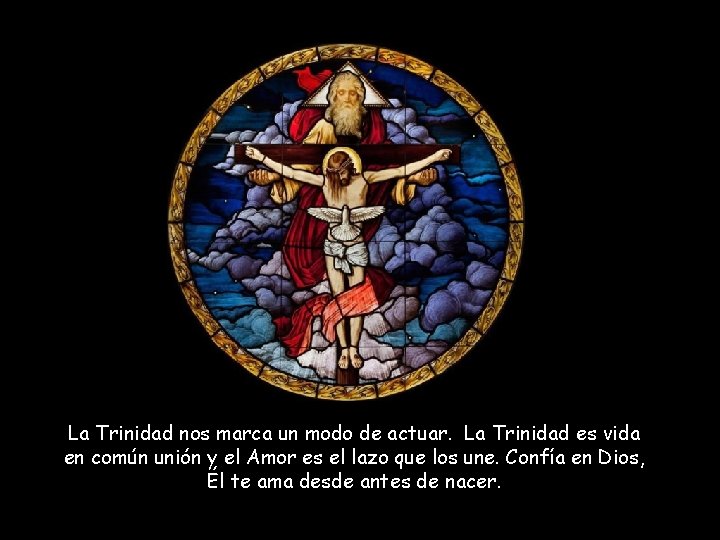 La Trinidad nos marca un modo de actuar. La Trinidad es vida en común