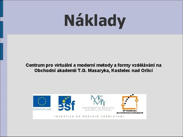 Náklady Centrum pro virtuální a moderní metody a formy vzdělávání na Obchodní akademii T.