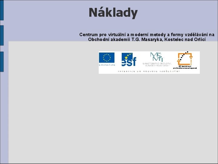 Náklady Centrum pro virtuální a moderní metody a formy vzdělávání na Obchodní akademii T.