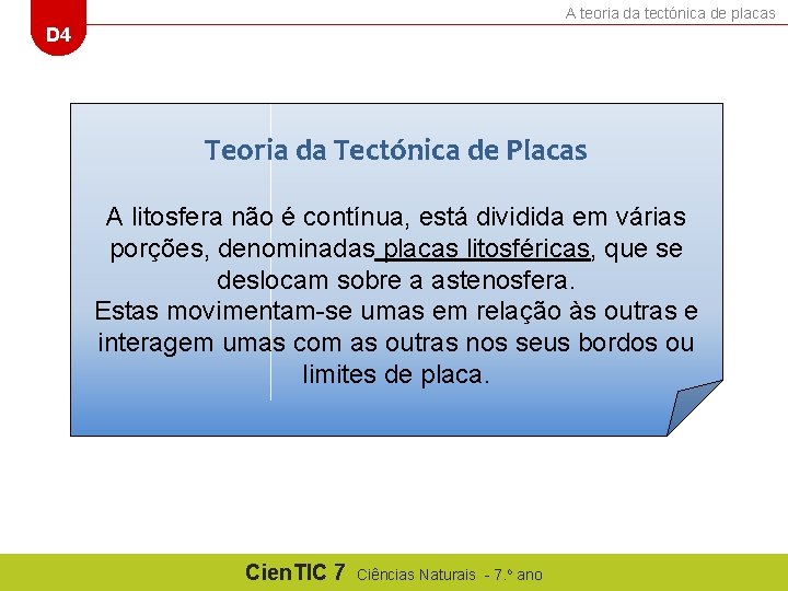 A teoria da tectónica de placas D 4 Teoria da Tectónica de Placas A