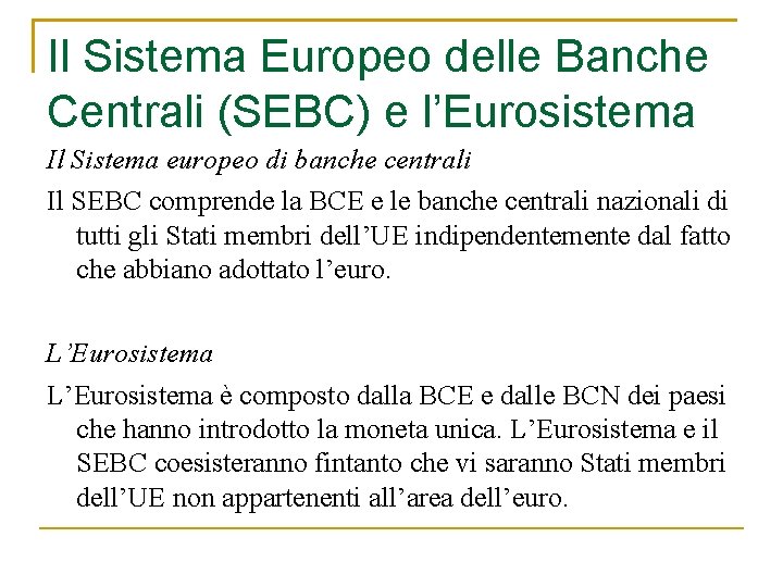 Il Sistema Europeo delle Banche Centrali (SEBC) e l’Eurosistema Il Sistema europeo di banche