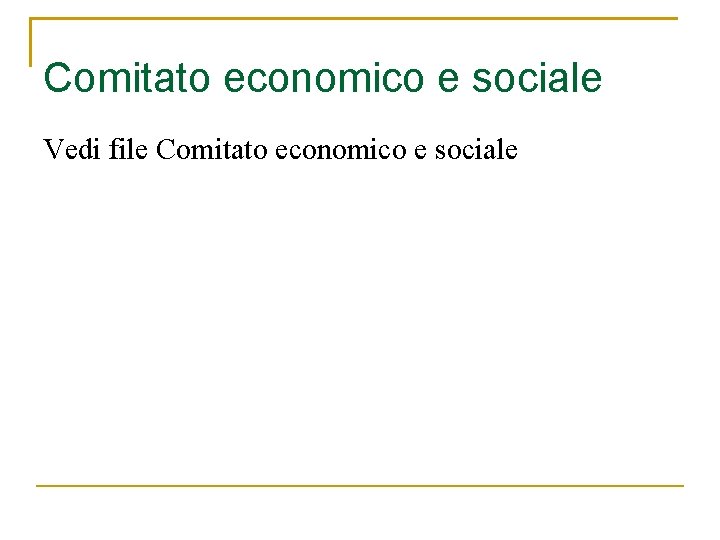 Comitato economico e sociale Vedi file Comitato economico e sociale 