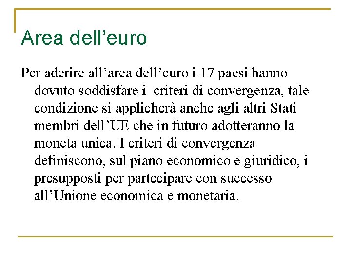 Area dell’euro Per aderire all’area dell’euro i 17 paesi hanno dovuto soddisfare i criteri