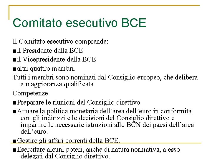 Comitato esecutivo BCE Il Comitato esecutivo comprende: ■il Presidente della BCE ■il Vicepresidente della