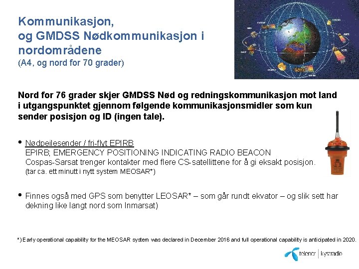 Kommunikasjon, og GMDSS Nødkommunikasjon i nordområdene (A 4, og nord for 70 grader) Nord