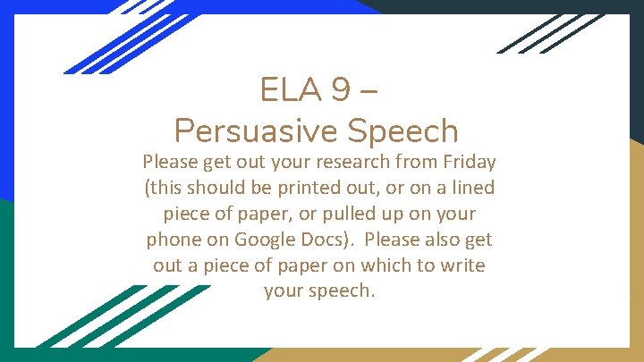 ELA 9 – Persuasive Speech Please get out your research from Friday (this should