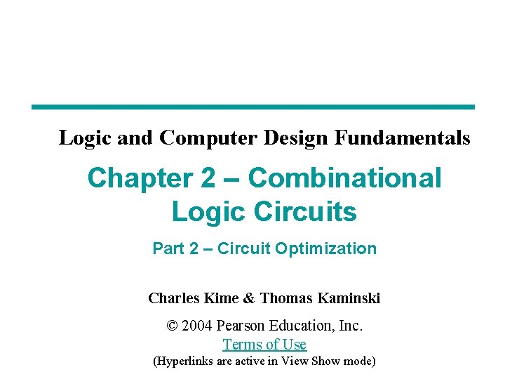 Logic and Computer Design Fundamentals Chapter 2 – Combinational Logic Circuits Part 2 –