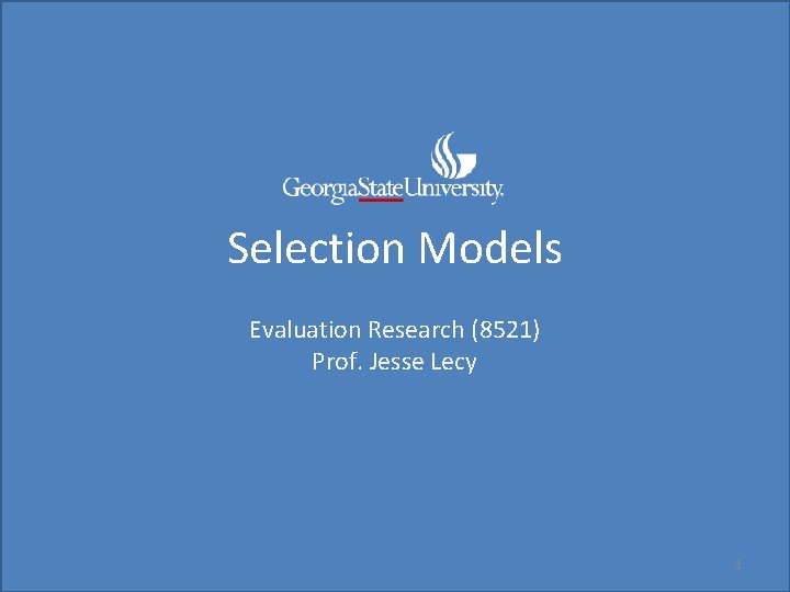 Selection Models Evaluation Research (8521) Prof. Jesse Lecy 1 