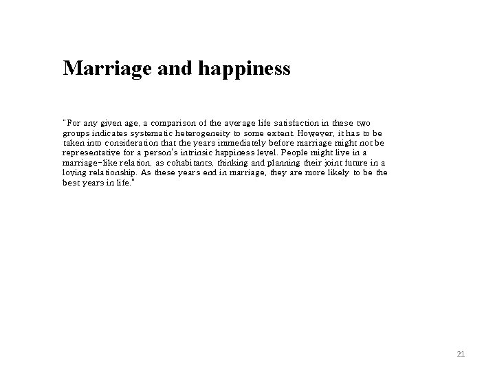 Marriage and happiness “For any given age, a comparison of the average life satisfaction