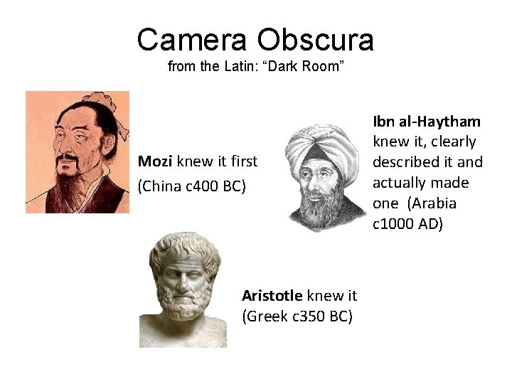 Camera Obscura from the Latin: “Dark Room” Mozi knew it first (China c 400