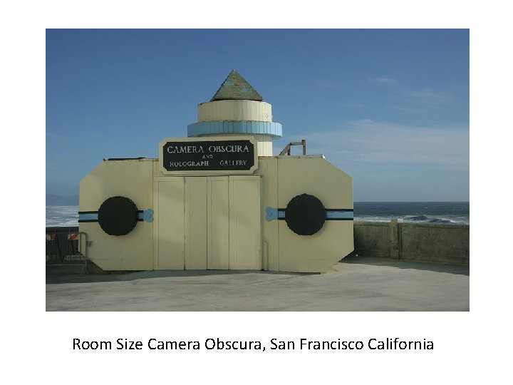 Room Size Camera Obscura, San Francisco California 