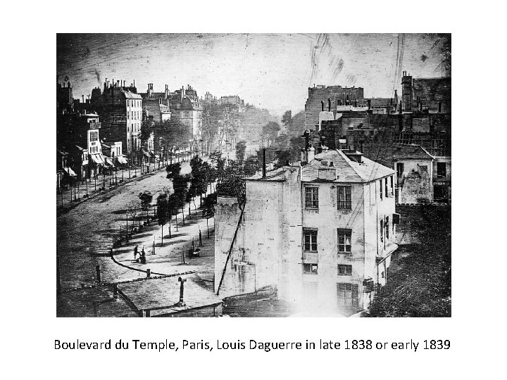 Boulevard du Temple, Paris, Louis Daguerre in late 1838 or early 1839 