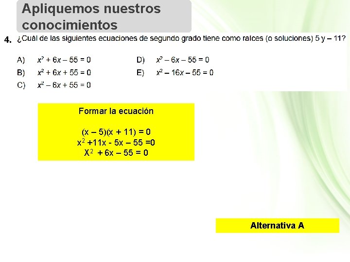 Apliquemos nuestros conocimientos 4. Formar la ecuación (x – 5)(x + 11) = 0