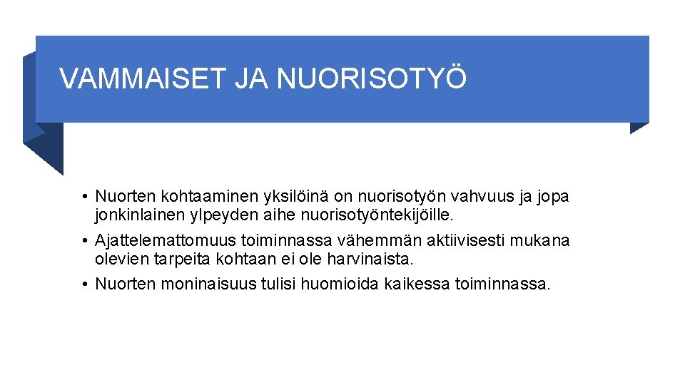 VAMMAISET JA NUORISOTYÖ • Nuorten kohtaaminen yksilöinä on nuorisotyön vahvuus ja jopa jonkinlainen ylpeyden