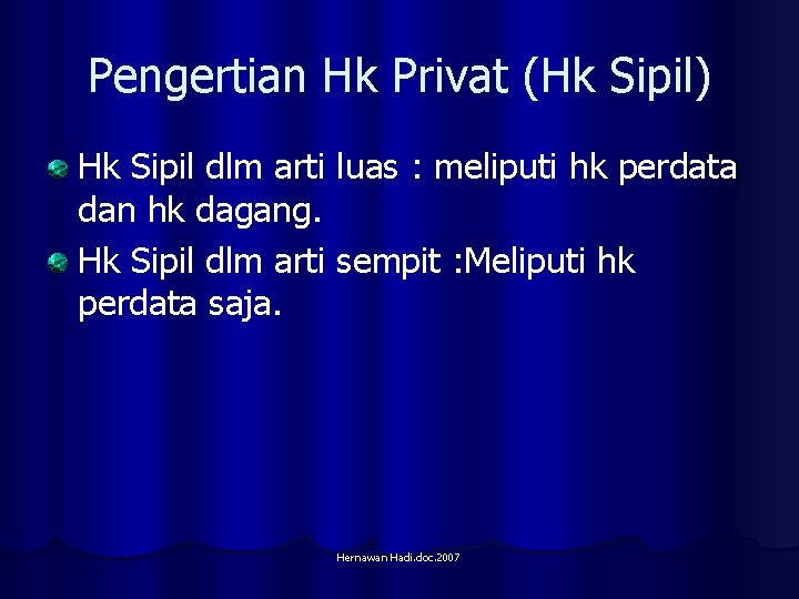 Pengertian Hk Privat (Hk Sipil) Hk Sipil dlm arti luas : meliputi hk perdata