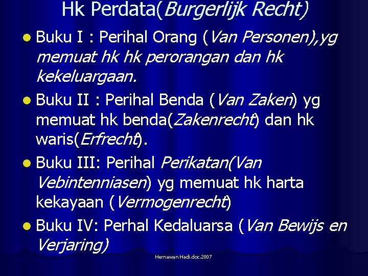 Hk Perdata(Burgerlijk Recht) l Buku I : Perihal Orang (Van Personen), yg memuat hk