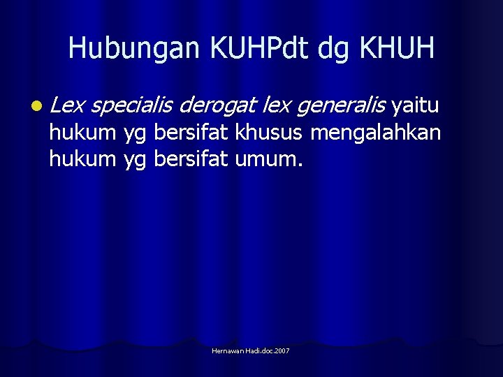 Hubungan KUHPdt dg KHUH l Lex specialis derogat lex generalis yaitu hukum yg bersifat