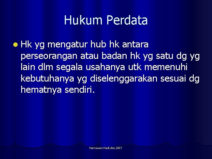 Hukum Perdata l Hk yg mengatur hub hk antara perseorangan atau badan hk yg