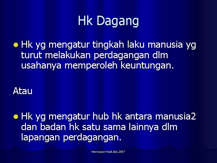 Hk Dagang l Hk yg mengatur tingkah laku manusia yg turut melakukan perdagangan dlm