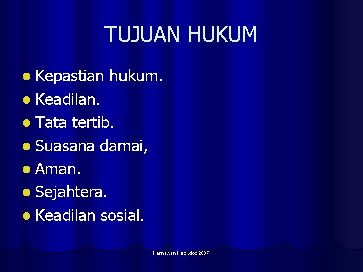 TUJUAN HUKUM l Kepastian hukum. l Keadilan. l Tata tertib. l Suasana damai, l