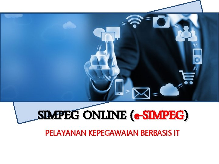 SIMPEG ONLINE (e-SIMPEG) PELAYANAN KEPEGAWAIAN BERBASIS IT 