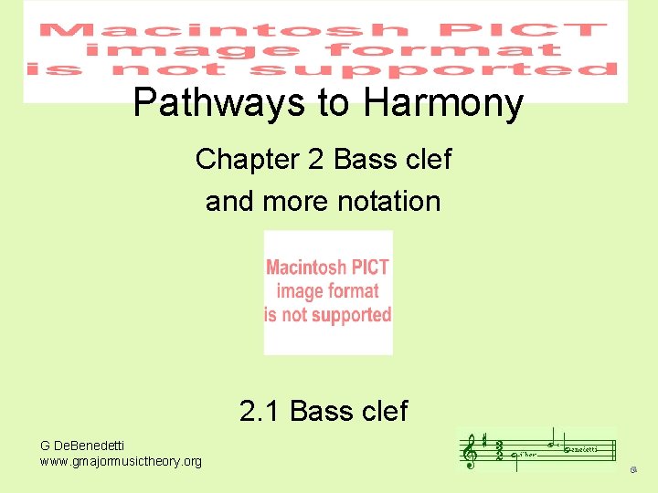 Pathways to Harmony Chapter 2 Bass clef and more notation 2. 1 Bass clef