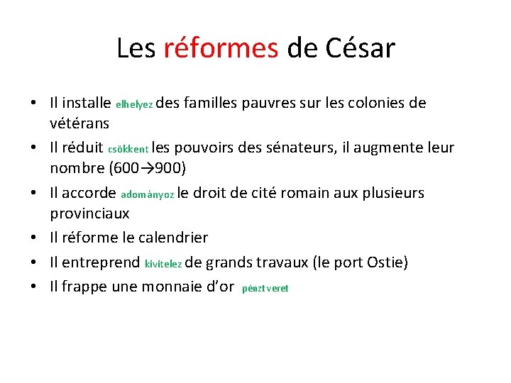 Les réformes de César • Il installe elhelyez des familles pauvres sur les colonies