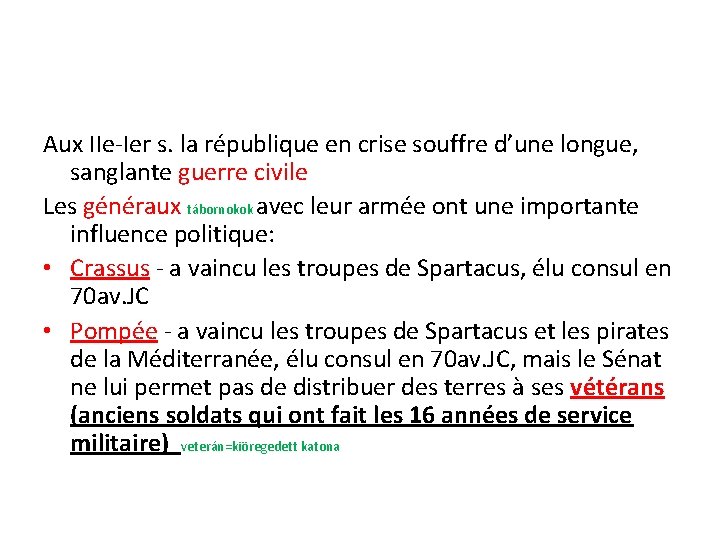 Aux IIe-Ier s. la république en crise souffre d’une longue, sanglante guerre civile Les