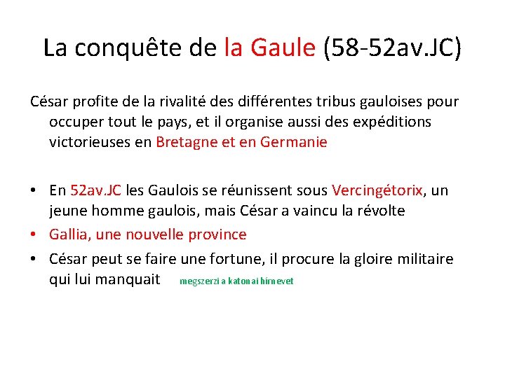 La conquête de la Gaule (58 -52 av. JC) César profite de la rivalité