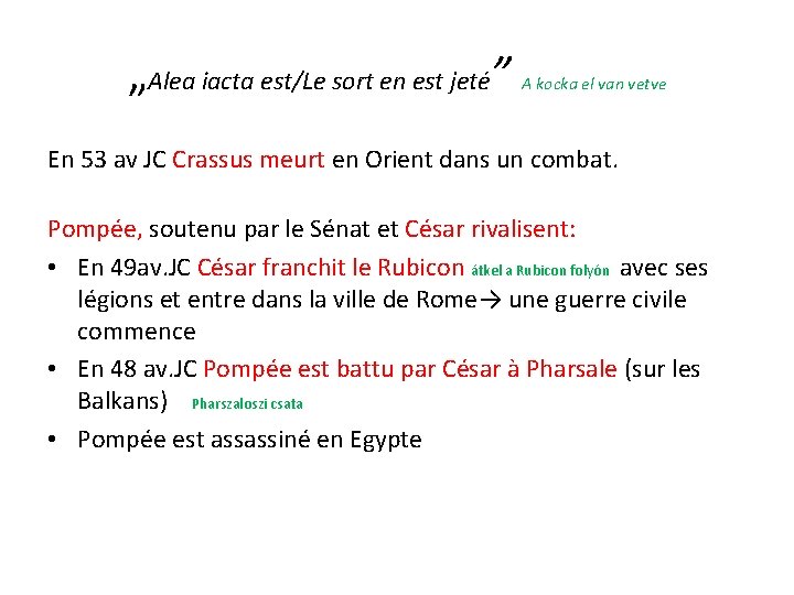 „Alea iacta est/Le sort en est jeté” A kocka el van vetve En 53