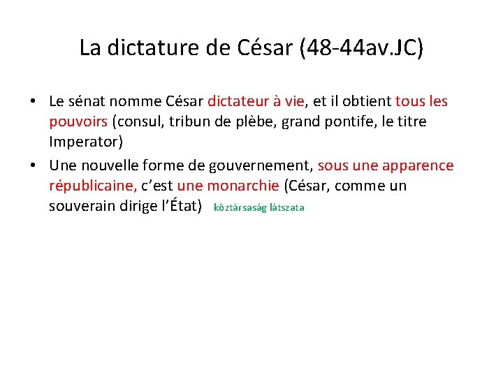 La dictature de César (48 -44 av. JC) • Le sénat nomme César dictateur