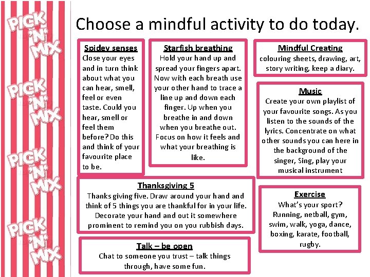 Choose a mindful activity to do today. Spidey senses Close your eyes and in