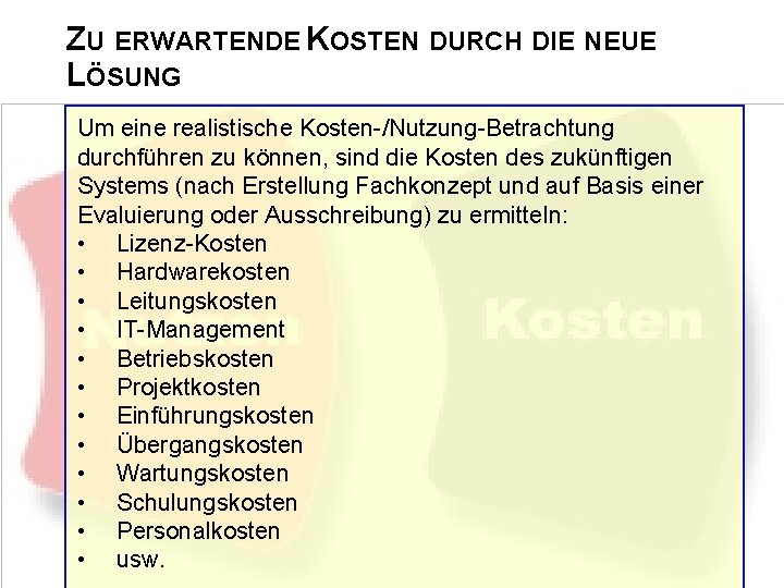 ZU ERWARTENDE KOSTEN DURCH DIE NEUE LÖSUNG Um eine realistische Kosten-/Nutzung-Betrachtung durchführen zu können,