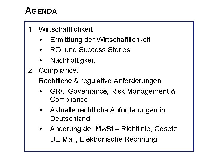 AGENDA 1. Wirtschaftlichkeit • Ermittlung der Wirtschaftlichkeit • ROI und Success Stories • Nachhaltigkeit