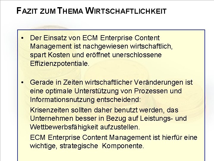 FAZIT ZUM THEMA WIRTSCHAFTLICHKEIT • Der Einsatz von ECM Enterprise Content Management ist nachgewiesen