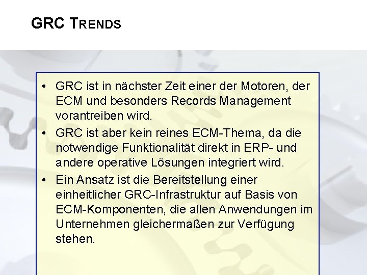 GRC TRENDS • GRC ist in nächster Zeit einer der Motoren, der ECM und