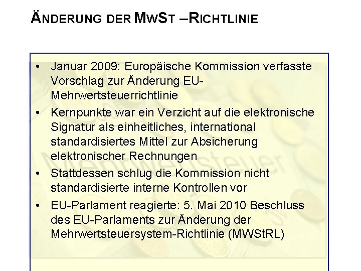 ÄNDERUNG DER MWST – RICHTLINIE • Januar 2009: Europäische Kommission verfasste Vorschlag zur Änderung