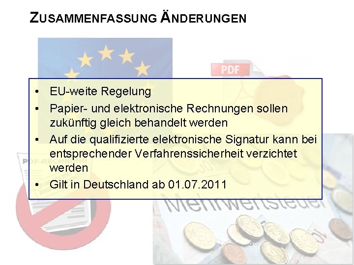 ZUSAMMENFASSUNG ÄNDERUNGEN • EU-weite Regelung • Papier- und elektronische Rechnungen sollen zukünftig gleich behandelt