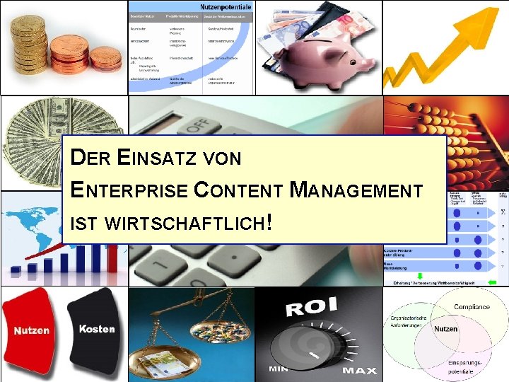 DER EINSATZ VON ENTERPRISE CONTENT MANAGEMENT IST WIRTSCHAFTLICH! 