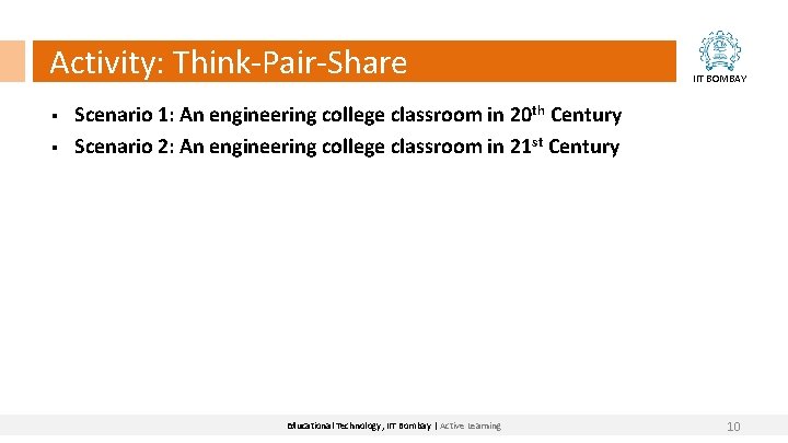 Activity: Think-Pair-Share § § IIT BOMBAY Scenario 1: An engineering college classroom in 20