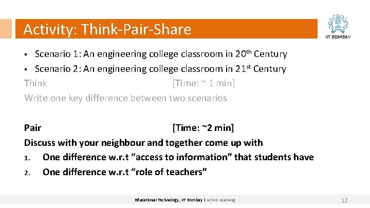 Activity: Think-Pair-Share IIT BOMBAY Scenario 1: An engineering college classroom in 20 th Century