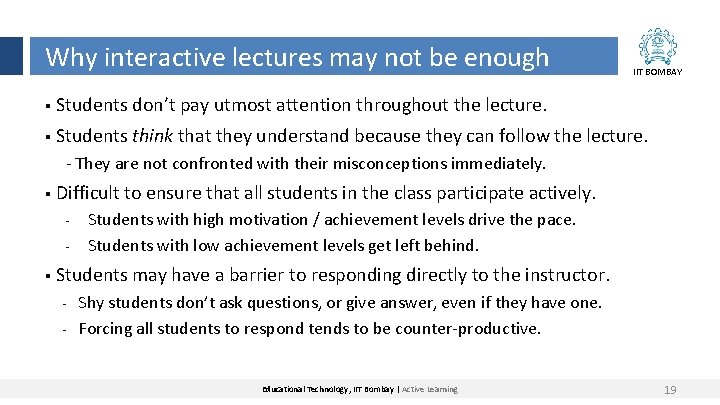 Why interactive lectures may not be enough IIT BOMBAY § Students don’t pay utmost