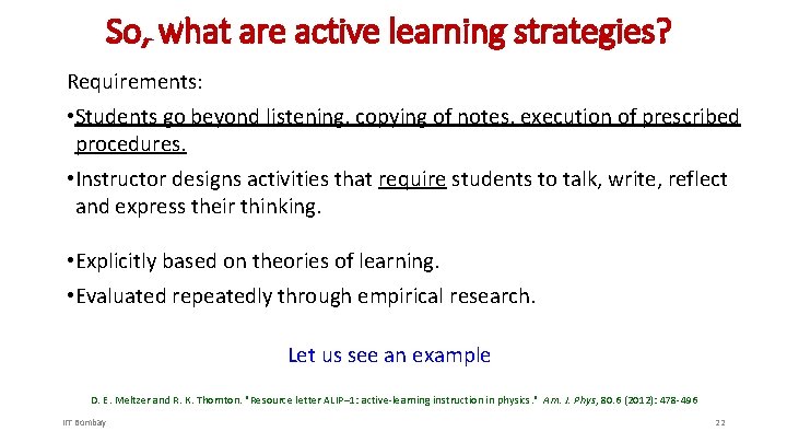 So, what are active learning strategies? Requirements: • Students go beyond listening, copying of