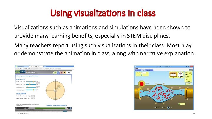 Using visualizations in class Visualizations such as animations and simulations have been shown to