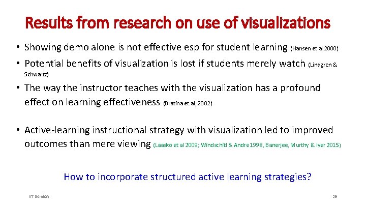 Results from research on use of visualizations • Showing demo alone is not effective
