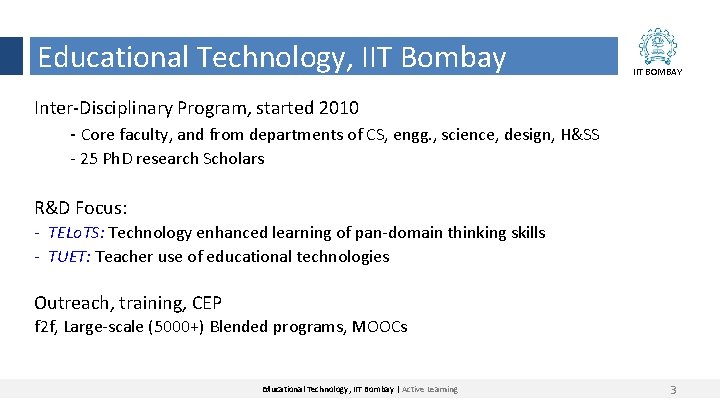 Educational Technology, IIT Bombay IIT BOMBAY Inter-Disciplinary Program, started 2010 - Core faculty, and
