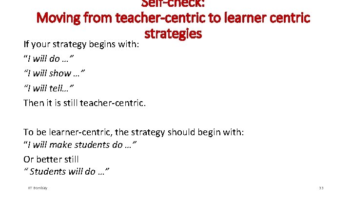 Self-check: Moving from teacher-centric to learner centric strategies If your strategy begins with: “I