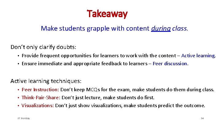 Takeaway Make students grapple with content during class. Don’t only clarify doubts: Provide frequent