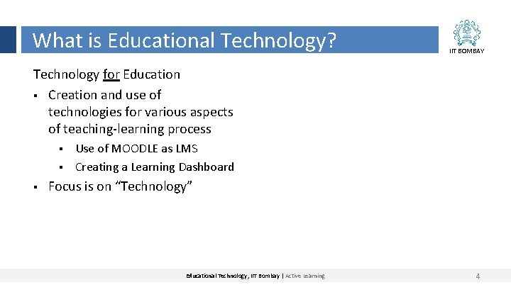 What is Educational Technology? Technology for Education § Creation and use of technologies for