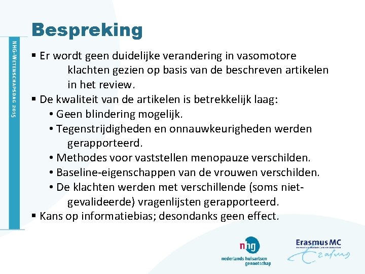 Bespreking § Er wordt geen duidelijke verandering in vasomotore klachten gezien op basis van Bespreking § Er wordt geen duidelijke verandering in vasomotore klachten gezien op basis van